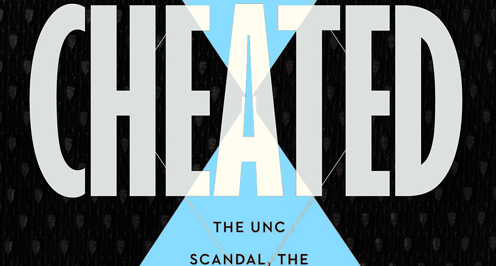 CHEATED The UNC Scandal