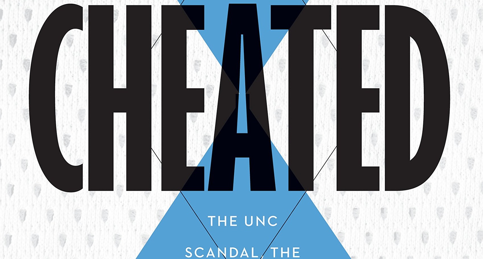 CHEATED The UNC Scandal